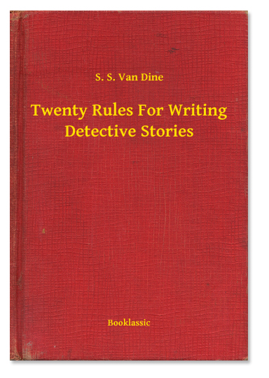 Twenty Rules For Writing Detective Stories by S. S. Van Dine