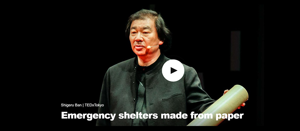 Shigeru Ban | TEDxTokyo, Emergency shelters made from paper